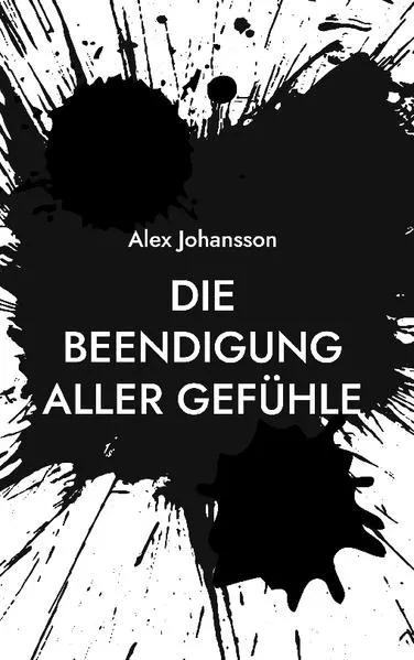 Cover: Die Beendigung aller Gefühle