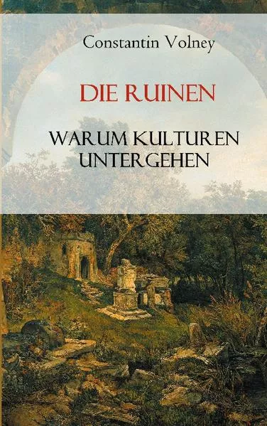 Cover: Die Ruinen: Warum Kulturen untergehen