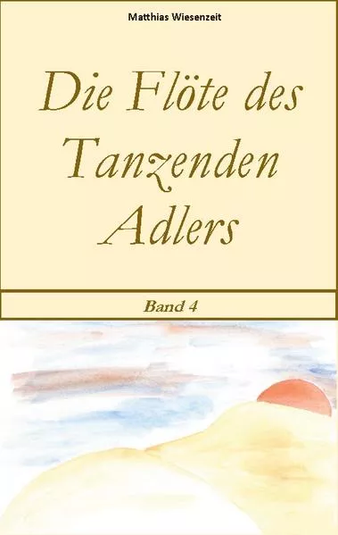 Cover: Die Flöte des Tanzenden Adlers