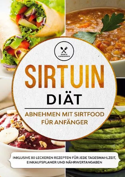 Sirtuin Diät: Abnehmen mit Sirtfood für Anfänger - Inklusive 80 leckeren Rezepten für jede Tagesmahlzeit, Einkaufsplaner und Nährwertangaben</a>