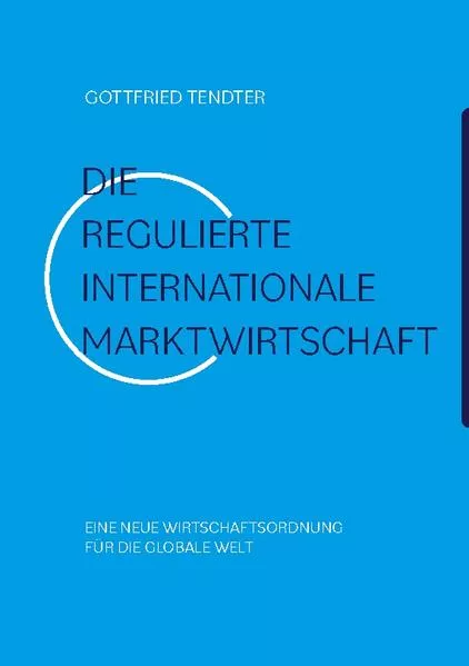 Cover: Die 'Regulierte internationale Marktwirtschaft'