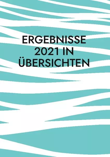 Cover: Ergebnisse 2021 in Übersichten