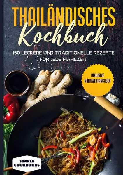Thailändisches Kochbuch: 150 leckere und traditionelle Rezepte für jede Mahlzeit - Inklusive Nährwertangaben</a>