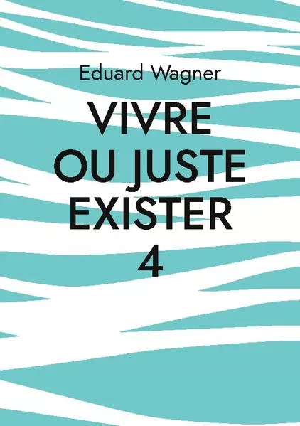 Cover: Vivre ou juste exister 4