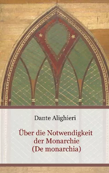 Cover: Über die Notwendigkeit der Monarchie (De monarchia)