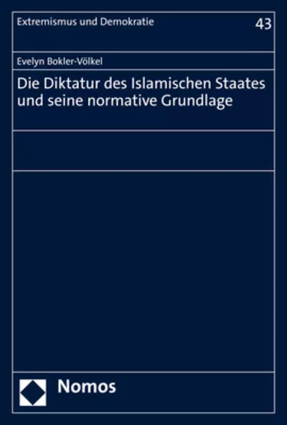 Cover: Die Diktatur des Islamischen Staates und seine normative Grundlage