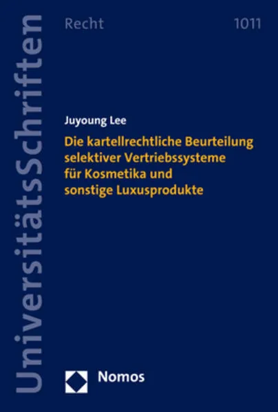 Cover: Die kartellrechtliche Beurteilung selektiver Vertriebssysteme für Kosmetika und sonstige Luxusprodukte