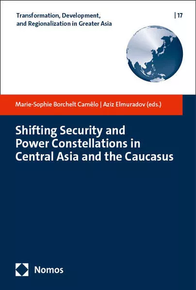 Cover: Shifting Security and Power Constellations in Central Asia and the Caucasus