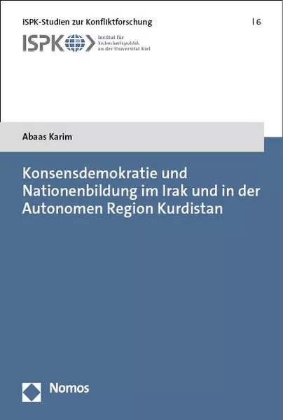 Cover: Konsensdemokratie und Nationenbildung im Irak und in der Autonomen Region Kurdistan