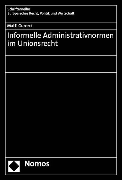 Cover: Informelle Administrativnormen im Unionsrecht