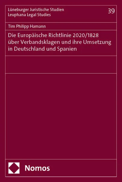 Cover: Die Europäische Richtlinie 2020/1828 über Verbandsklagen und ihre Umsetzung in Deutschland und Spanien
