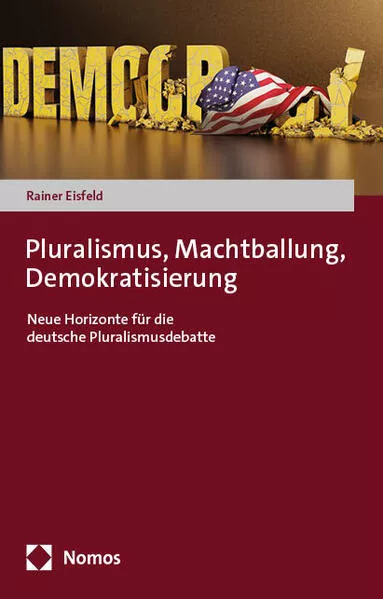 Pluralismus, Machtballung, Demokratisierung