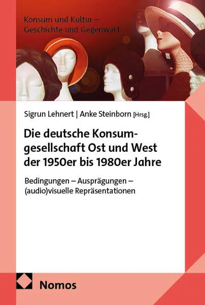 Cover: Die deutsche Konsumgesellschaft Ost und West der 1950er bis 1980er Jahre