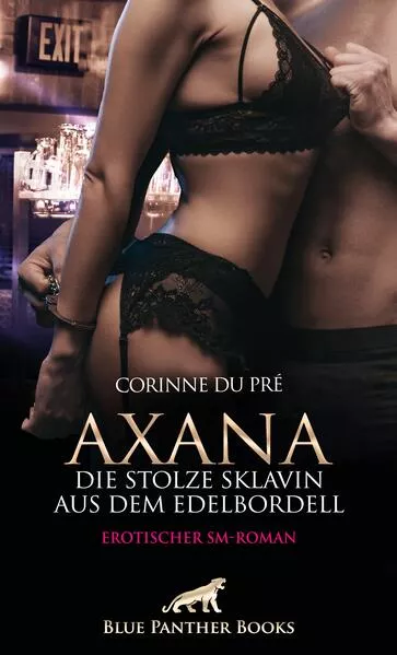 Cover: Axana, die stolze Sklavin aus dem Edelbordell | Erotischer SM-Roman