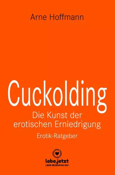 Cover: Cuckolding - Die Kunst der erotischen Erniedrigung | Erotischer Ratgeber