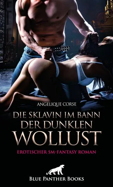 Cover: Die Sklavin im Bann der dunklen Wollust | Erotischer SM-Fantasy Roman