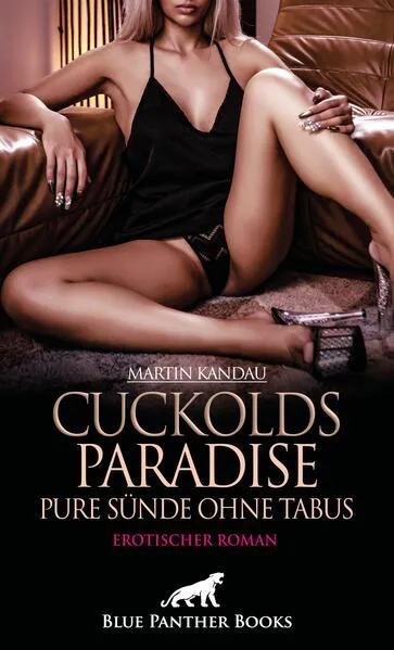 Cuckolds Paradise - Pure Sünde ohne Tabus | Erotischer Roman
