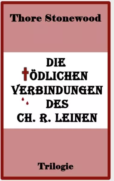 Cover: Die tödlichen Verbindungen des Ch. R. Leinen