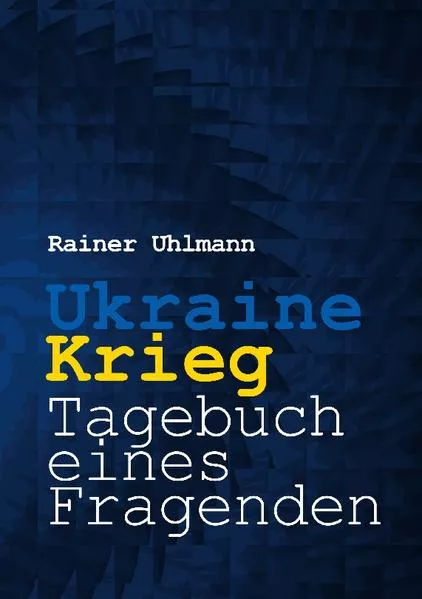 Cover: Ukraine-Krieg - Tagebuch eines Fragenden