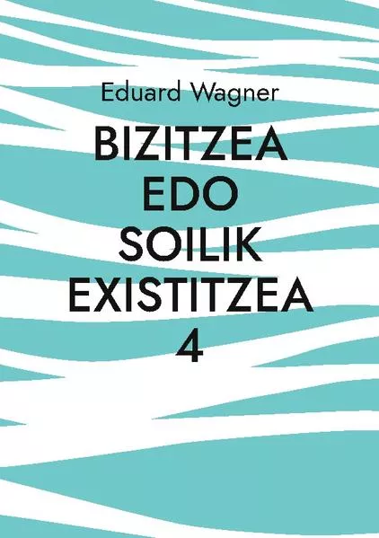 Cover: Bizitzea edo soilik existitzea 4