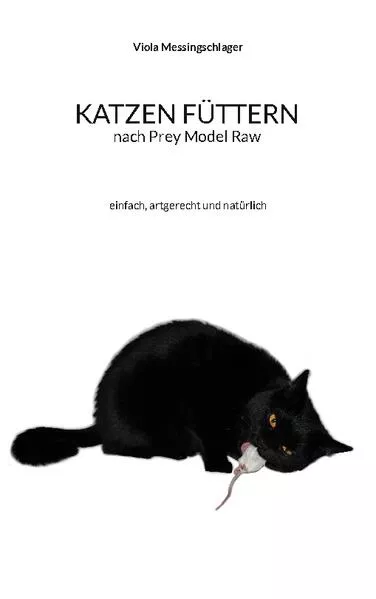 Cover: Katzen füttern nach Prey Model Raw