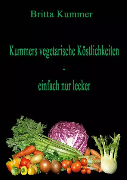 Cover: Kummers vegetarische Köstlichkeiten - einfach nur lecker