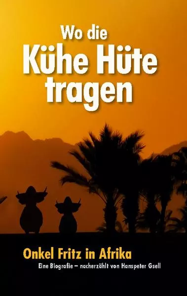 Cover: Wo die Kühe Hüte tragen