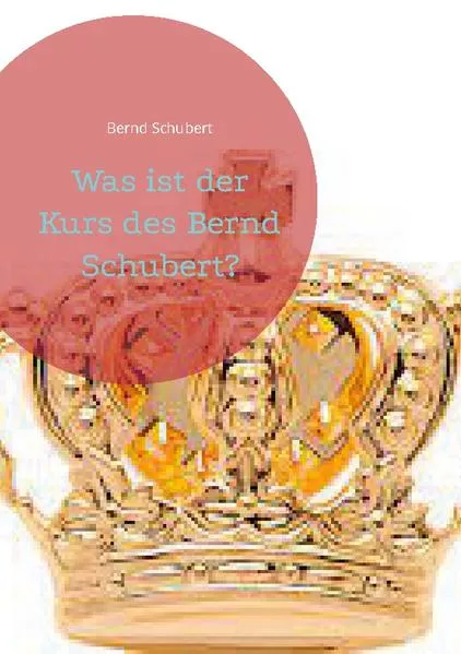 Cover: Was ist der Kurs des Bernd Schubert?