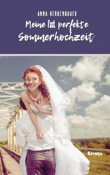 Meine fast perfekte Sommerhochzeit