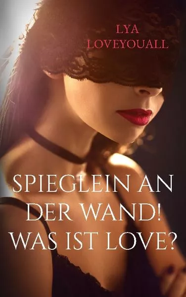 Cover: SPIEGLEIN an der WAND! Was ist Love?