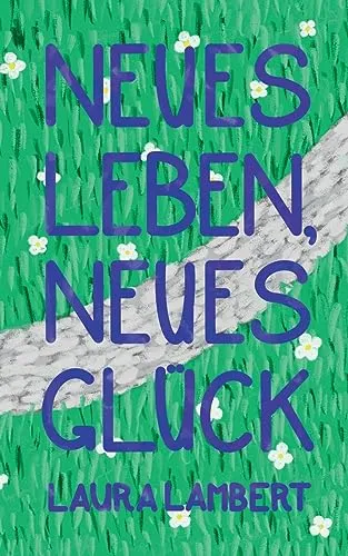 Neues Leben, neues GlĂĽck