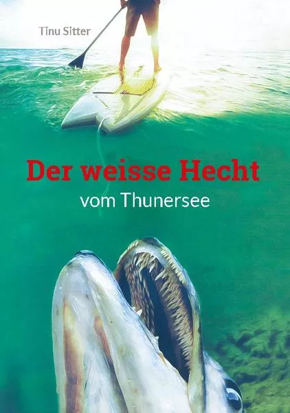 Cover: Der weisse Hecht vom Thunersee