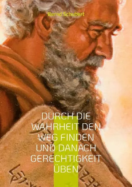 Cover: Durch die Wahrheit den Weg finden und danach Gerechtigkeit üben