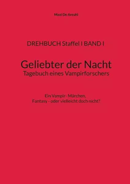 DREHBUCH Staffel I BAND I Geliebter der Nacht Tagebuch eines Vampirforschers</a>