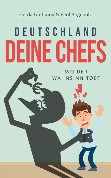 Cover: Deutschland, Deine Chefs: Wo der Wahnsinn tobt