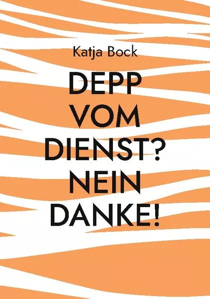 Cover: Depp vom Dienst? Nein Danke!