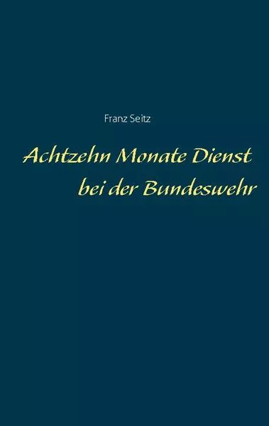 Cover: Achtzehn Monate Dienst bei der Bundeswehr