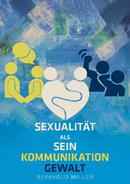 Cover: Sexualität als Sein - Kommunikation - Gewalt