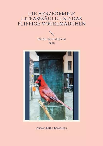 Cover: Die herzförmige Litfasssäule und das flippige Vogelmädchen