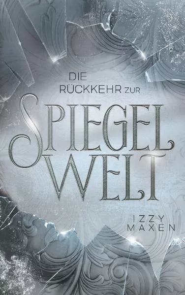 Cover: Die Rückkehr zur Spiegelwelt (Die Spiegelwelt-Trilogie 2)