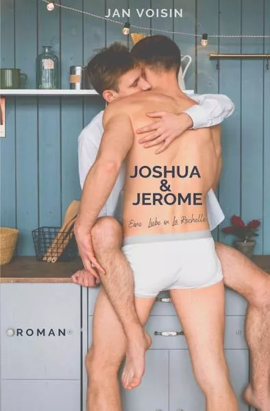 Cover: Joshua & Jerome - Eine Liebe in La Rochelle