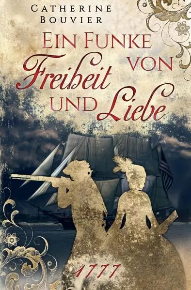 Ein Funke von Freiheit und Liebe - 1777