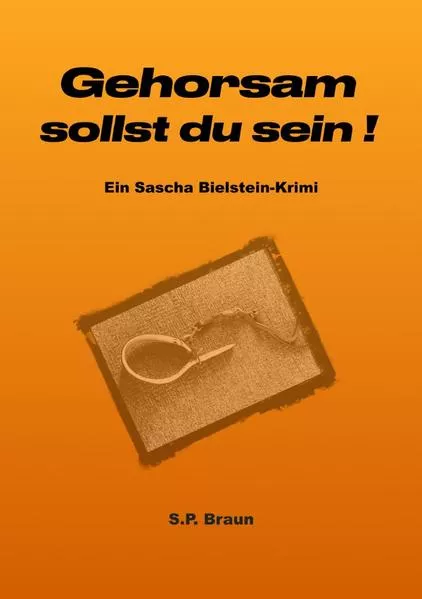 Cover: Sascha-Bielstein-Krimis / Gehorsam sollst du sein!