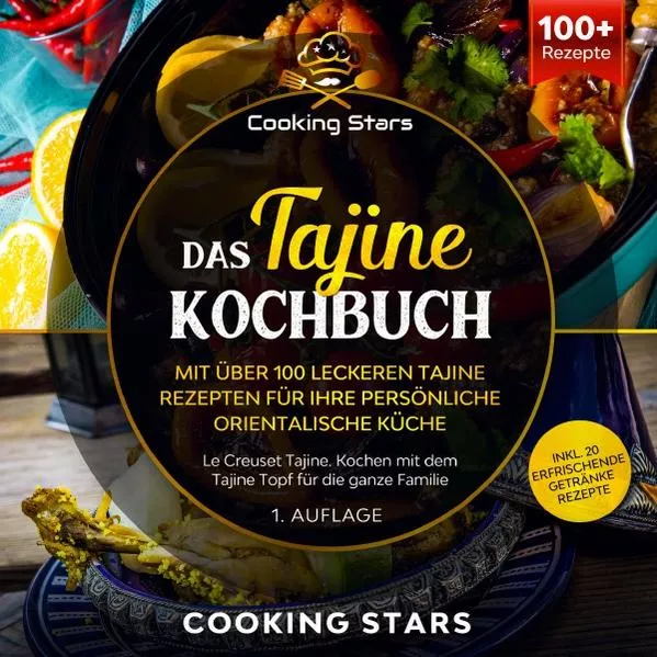 Cover: Das Tajine Kochbuch - Mit über 100 leckeren Tajine Rezepten für Ihre persönliche orientalische Küche