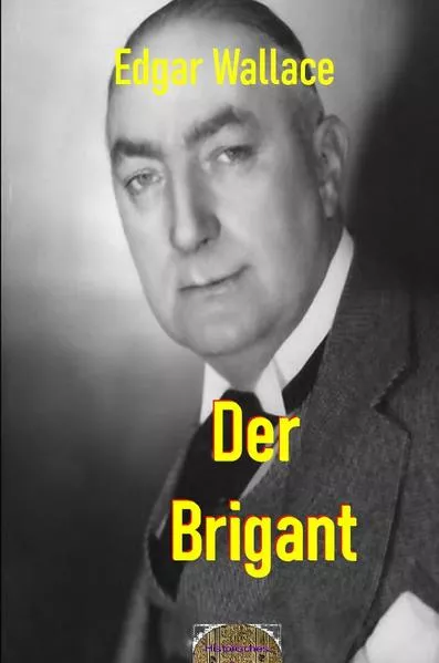 Cover: Illustrierte Edgar-Wallace-Reihe / Der Brigant