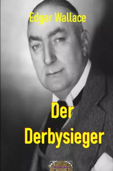 Cover: Illustrierte Edgar-Wallace-Reihe / Der Derbysieger