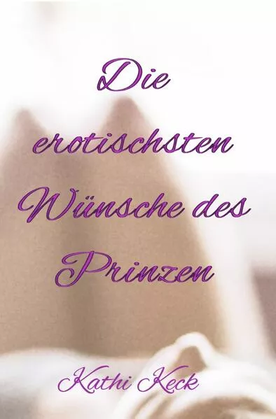 Cover: Die erotischsten Wünsche des Prinzen