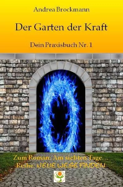 Cover: Neue Wege finden / Der Garten der Kraft - Dein Praxisbuch Nr. 1