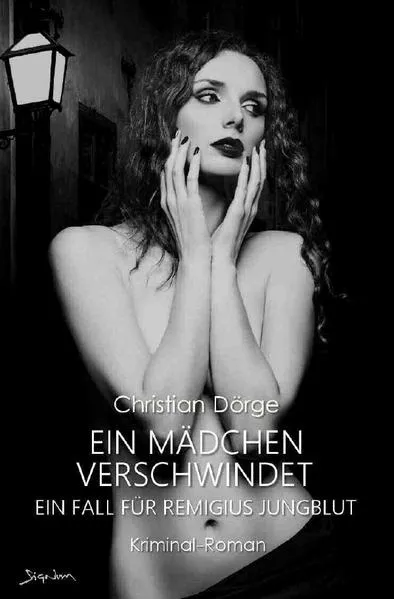 Cover: EIN MÄDCHEN VERSCHWINDET - EIN FALL FÜR REMIGIUS JUNGBLUT