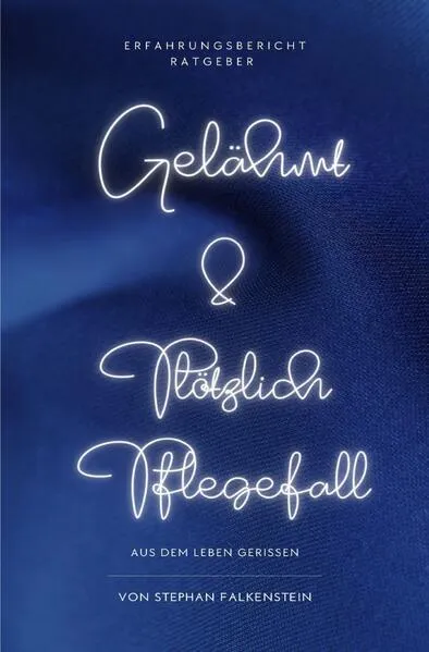 Cover: Aus dem Leben gerissen / Gelähmt! Psychische Herausforderungen für Betroffene und Angehörige & Plötzlich Pflegefall